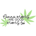 Canna Moms Are Good Moms Too!